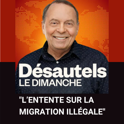 Visuel. Désautels. L'entente sur la migration illégale