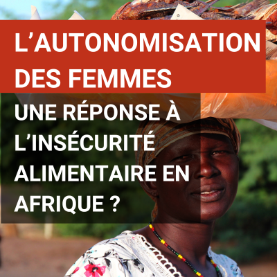 Autonomisation des femmes et insécurité alimentaire en Afrique