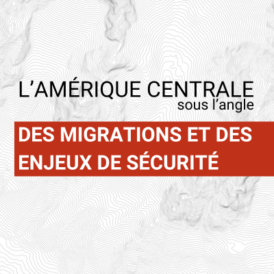 Amérique centrale - migration et sécurité