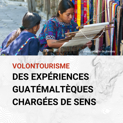 Étude cas Volontourisme expérience guatémaltèque